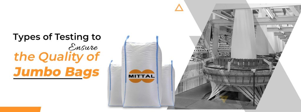 Types of Testing to Ensure the Quality of Jumbo Bags